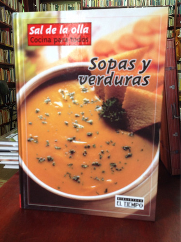 Imagen 1 de 6 de Sopas Y Verduras/ Sal De La Olla Cocina Para Todos/el Tiempo