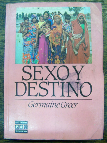 Sexo Y Destino * Germaine Greer * P&j *