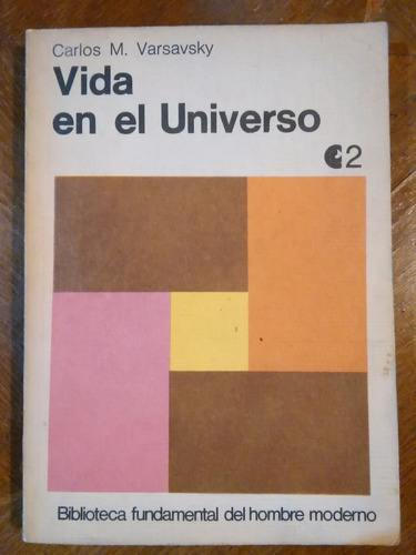 Carlos M. Varsavsky - Vida En El Universo