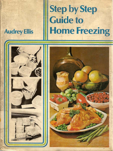 Step By Step Guide To Home Freezing - Audrey Ellis