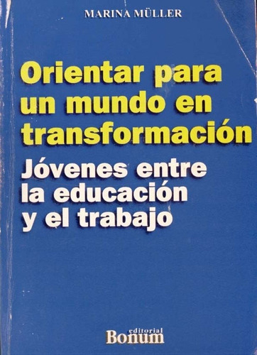 Orientar Para Un Mundo En Transformación . Marina Müller