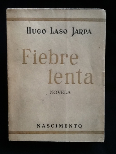 Fiebre Lenta - Hugo Laso Jarpa - Primera Edición.