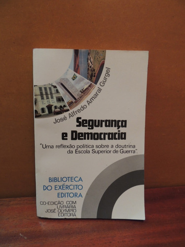 Livro Segurança E Democracia José Alfredo Amaral Gurgel