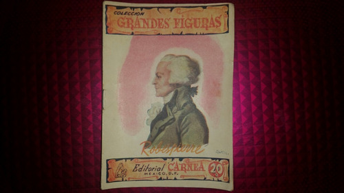 Coleccion Geandes Fuguras: Biografia De Robespierre (Usado)
