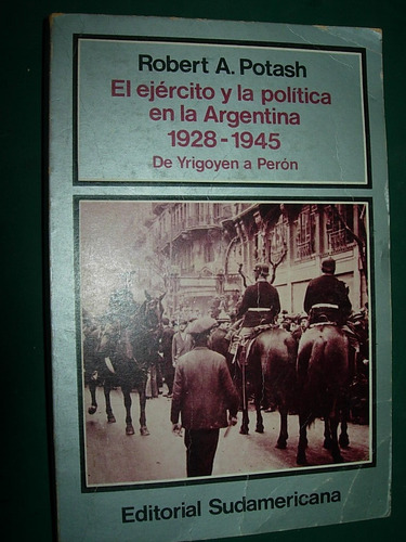 Libro El Ejercito Y La Politica En Argentina Robert Potash