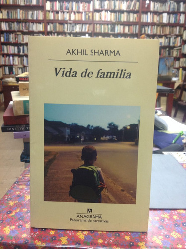 Vida De Familia. Akhil Sharma. Novela.