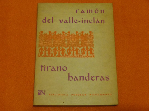 Tirano Banderas . Ramón Del Valle Inclán . Nascimiento .