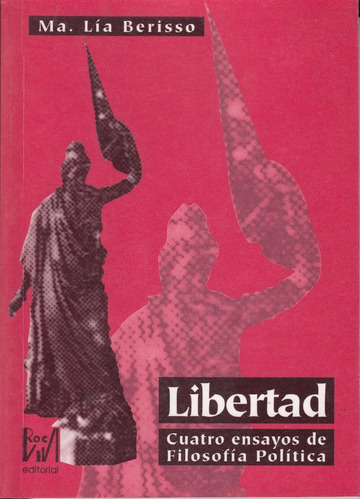 Libertad 4 Ensayos De Filosofia Politica Lia Berisso 1997