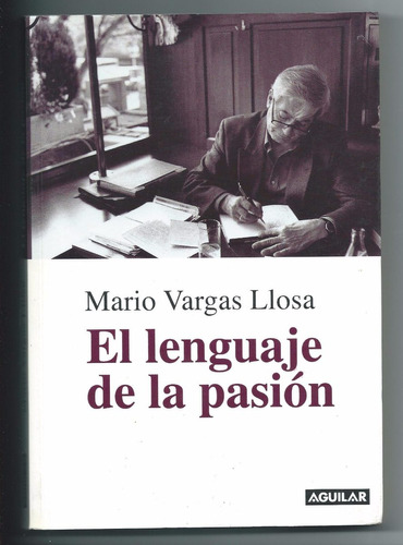 El Lenguaje De La Pasion Vargas Llosa Aguilar No Bolsillo