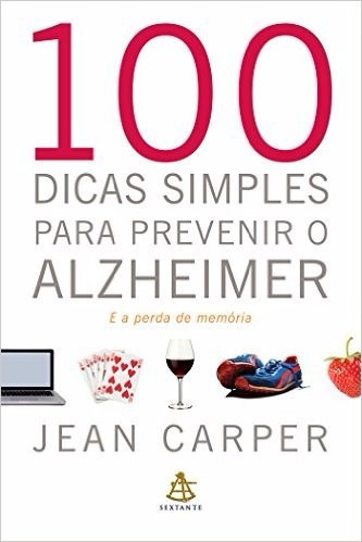 100 Dicas Simples Para Prevenir Alzheimer E Perda De Memoria