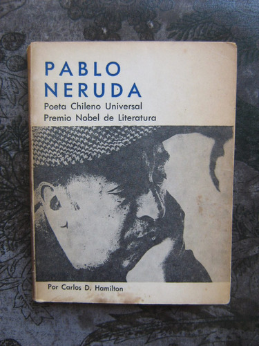 Pablo Neruda Poeta Chileno Universal Carlos D. Hamilton 1972