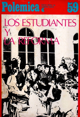 Los Estudiantes Y La Reforma - Polemica Ceal 59
