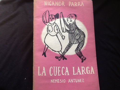 Nicanor Parra - La Cueca Larga Ilustró Antúnez Firmado 1958