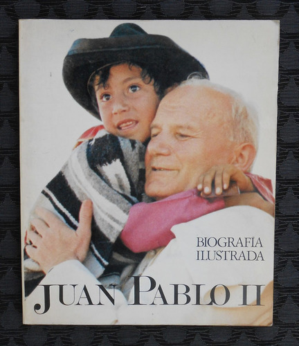 Biografia Ilustrada Juan Pablo Ii.