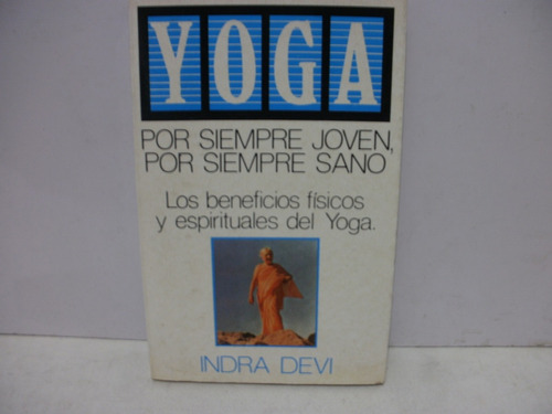 Yoga ,  Joven,por Siempre Sano-   Indra Devi   