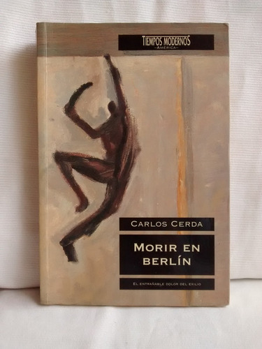 Morir En Berlin Carlos Cerda Ediciones B Tiempos Modernos