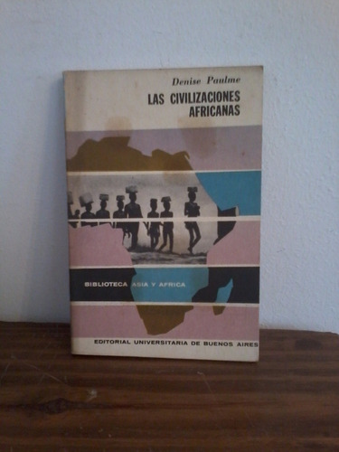 Las Civilizaciones Africanas  -  Denise Paulme  - Eudeba