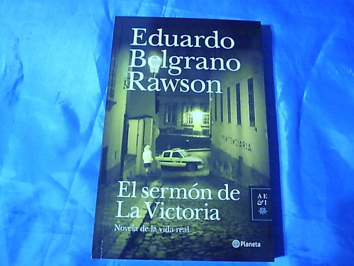 El Sermón De La Victoria - Eduardo Belgrano Rawson - Planeta