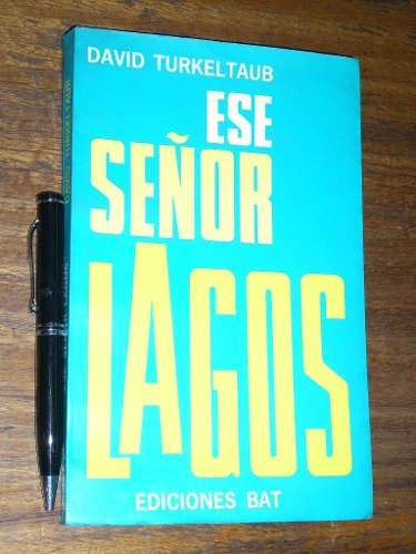 Ese Señor Lagos - David Turkeltaub Ed. Bat 