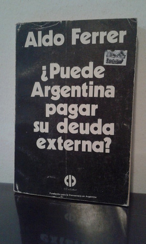 ¿puede Argentina Pagar Su Deuda Externa? Aldo Ferrer Oferta!