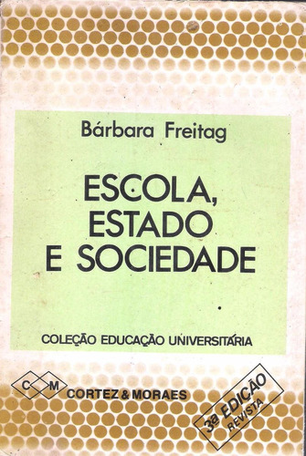 Escola, Estado E Sociedade - Bárbara Freitag