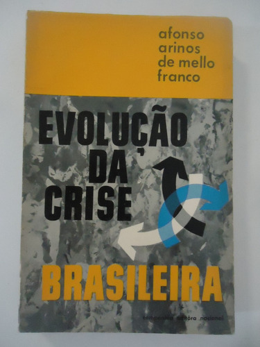 Evolução Da Crise Brasileira - Afonso Arinos De Mello Franco