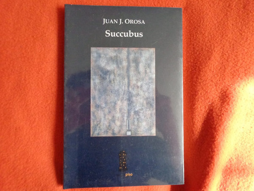 Libro Succubus, Juan J. Orosa Sexto Piso