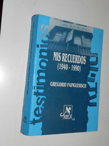 Mis Recuerdos (1940-1990) - G. Fainguersch - Mila