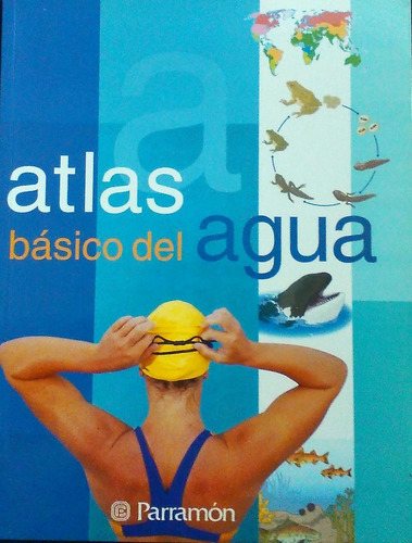 Libro Atlas Del Agua. Contaminación, Escasez, Cómo Llega?