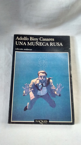 Una Muñeca Rusa Adolfo Bioy Casares Tusquets Ed. 1991
