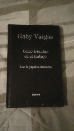 Libro Cómo Triunfar En El Trabajo, Gaby Vargas.