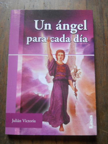 Un Angel Para Cada Dia. Julian Victoria. Lea Ediciones