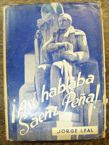 Imagen 1 de 2 de Asi Hablaba Saenz Peña * Jorge Leal * 1946 *