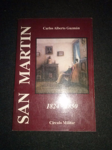 San Martin 1824 1850 Carlos Alberto Guzman