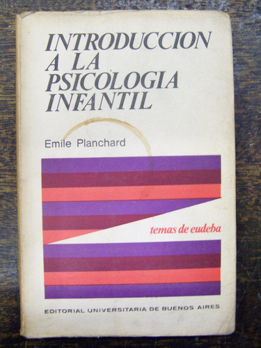 Introduccion A La Psicologia Infantil * Emile Planchard *