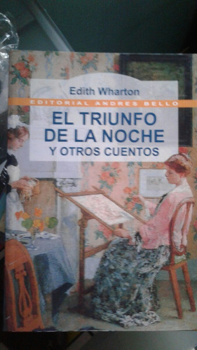 El Triunfo De La Noche Y Otros Cuentos --  Edith Wharton