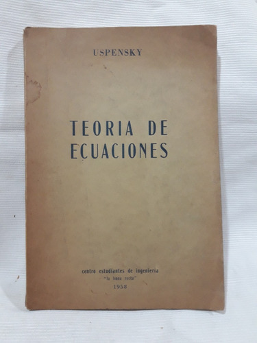 Teoria De Ecuaciones Uspensky Centro De Est. Ingenieria 1958