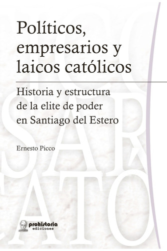 Políticos, Empresarios Y Laicos Católicos Picco Prohistoria