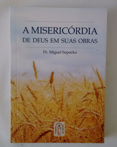 Livro A Misericórdia De Deus Em Suas Obras Pe Miguel Sopocko