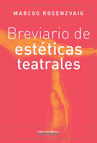 Breviario De Estéticas Teatrales - Rosenzvaig - Ed. Biblos