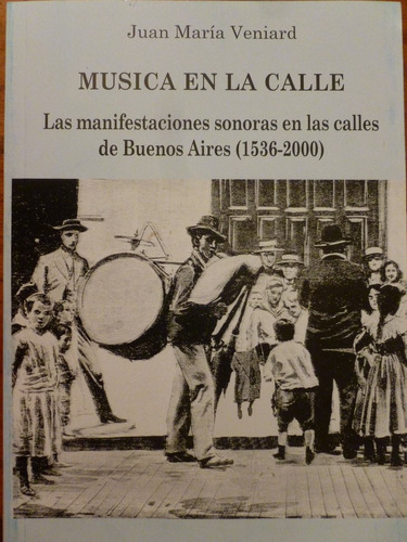 Veniard, Juan María. Música En La Calle.