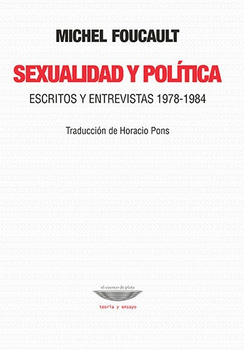 Sexualidad Y Politica. Michel Foucault. Cuenco De Plata