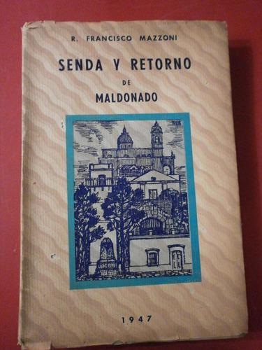 Senda Y Retorno De Maldonado - Francisco Mazzoni 1947