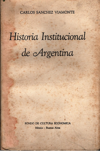 Historia Institucional De Argentina. Sanchez Viamonte.