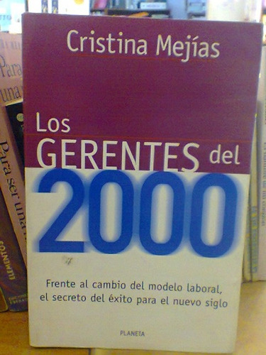 Los Gerentes Del 2000. Mejias, Cristina. Planeta Edit.