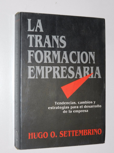 La Transformacion Empresaria - Hugo Settembrino