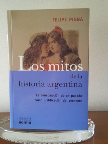Los Mitos De La Historia Argentina - F. Pigna - Impecable!!!