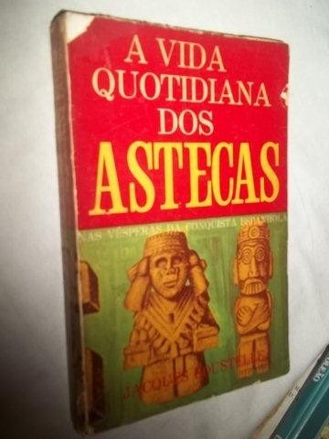 * Livro - A Vida Quotidiana Dos Astecas - História