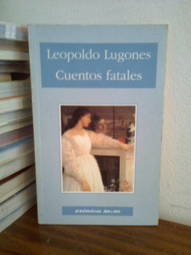 Cuentos Fatales   Leopoldo Lugones    Cronica 100 X 100