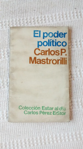 El Poder Político. Carlos P. Matrorilli. Carlos Pérez Editor